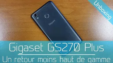Unboxing : Gigaset GS270 Plus - Gigaset passe du fixe au mobile